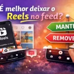 É melhor deixar o Reels no feed